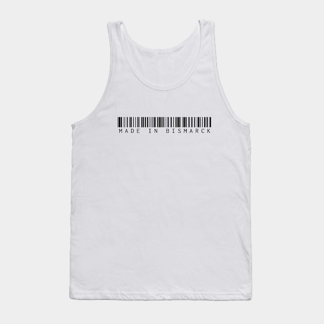 Made in Bismarck Tank Top by Novel_Designs